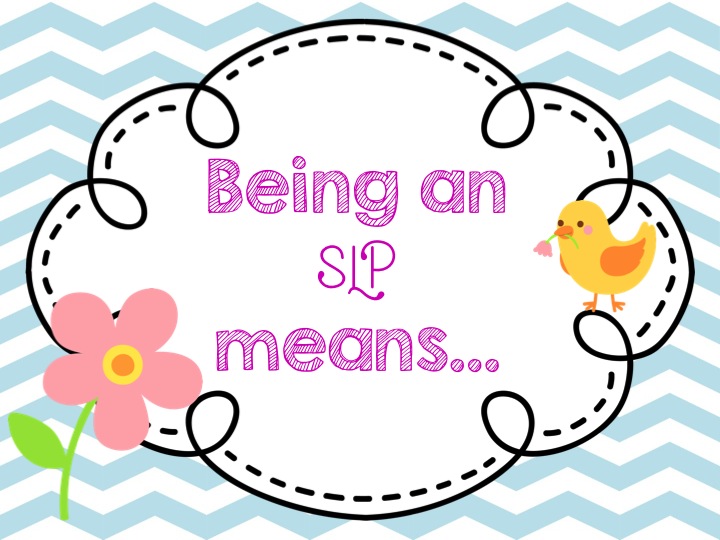 Being an SLP means…