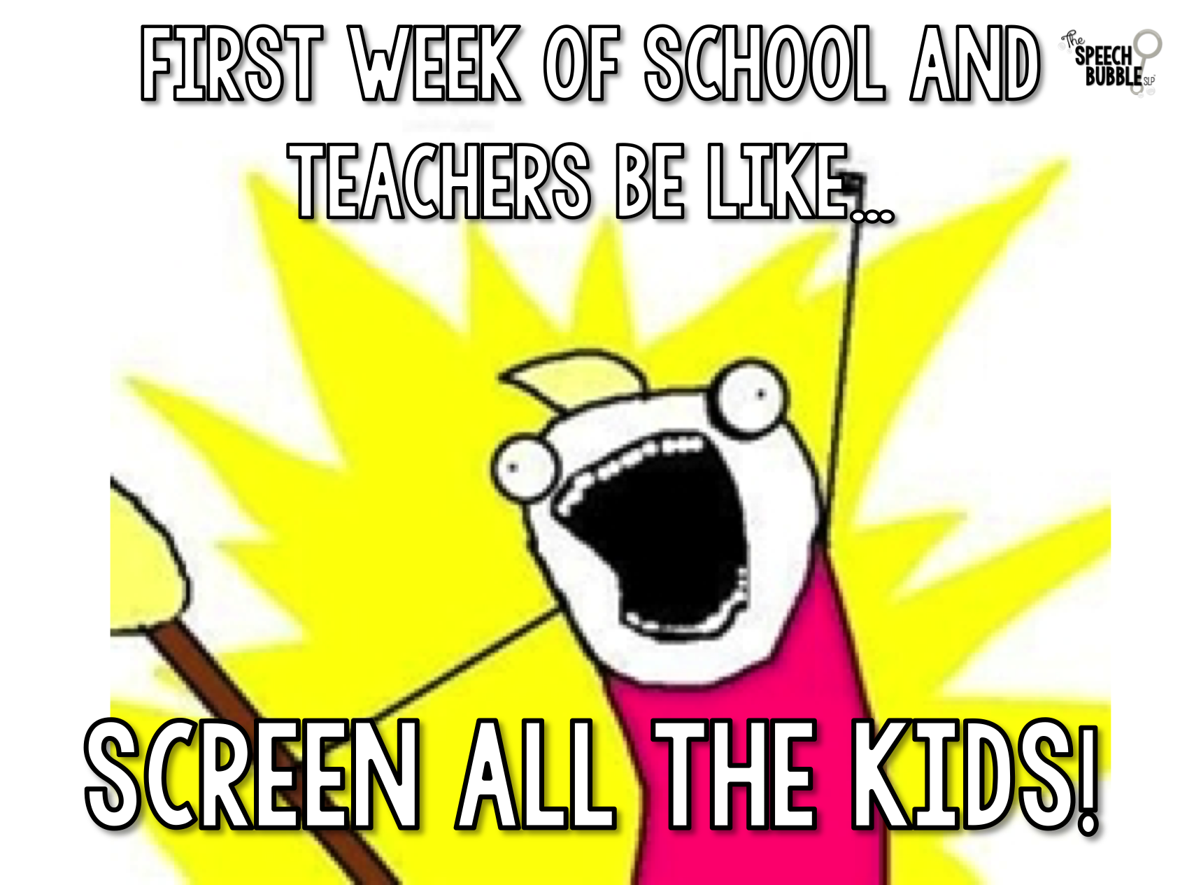 meme first week of school teachers be like screen all the kids