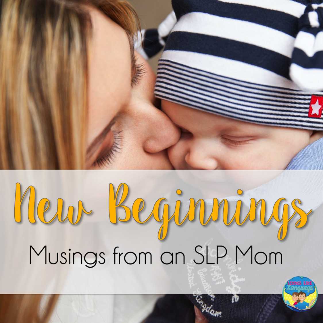 New Beginnings: Musings from an SLP Mom – Guest Post