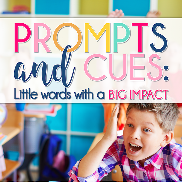 Prompts and Cues: Little Words with a Big Impact