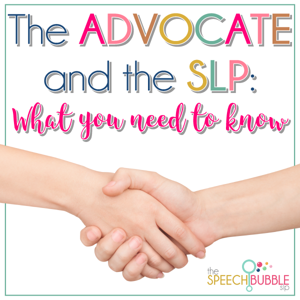 The Advocate and The SLP: What You Need To Know