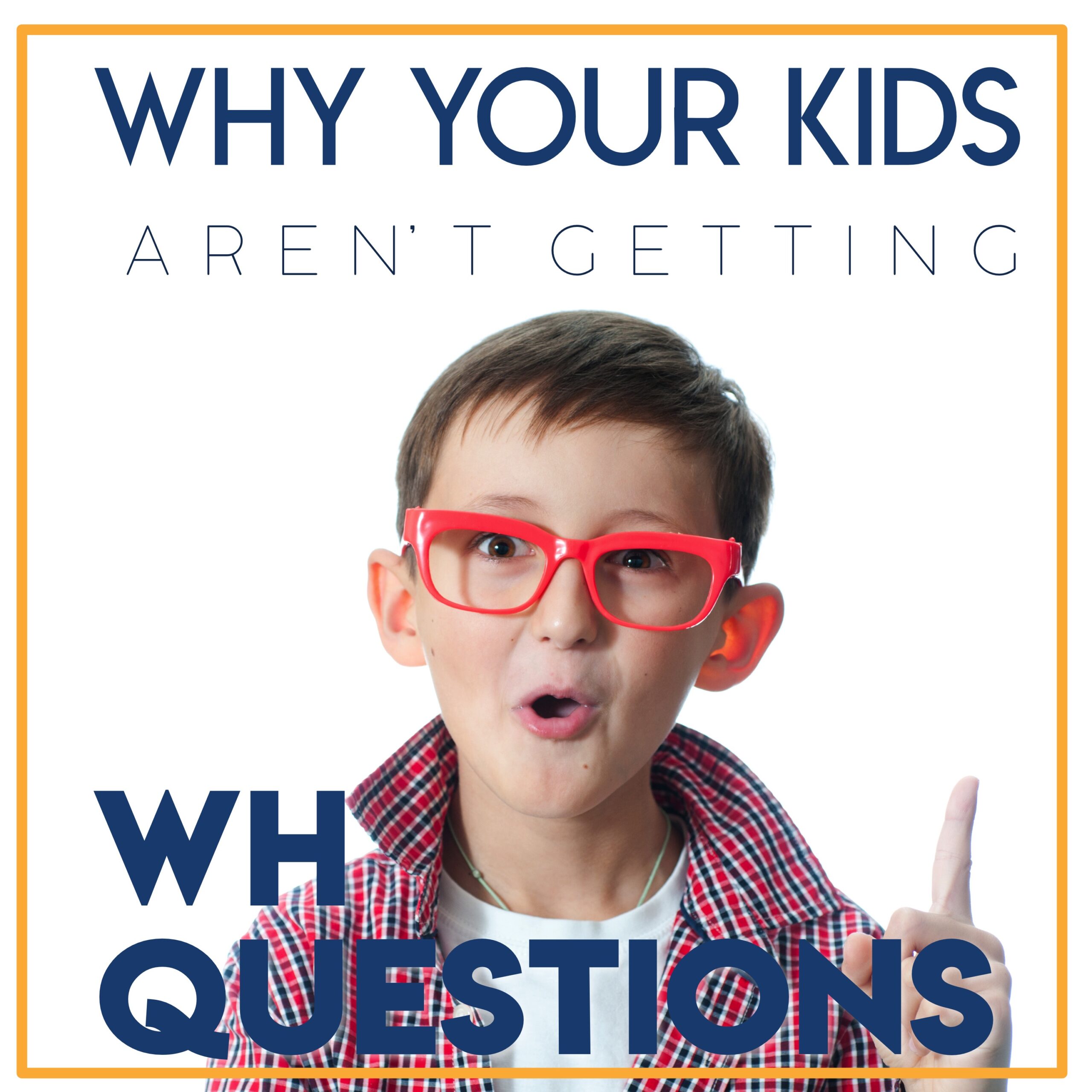 Kids And The ‘WH’ Questions