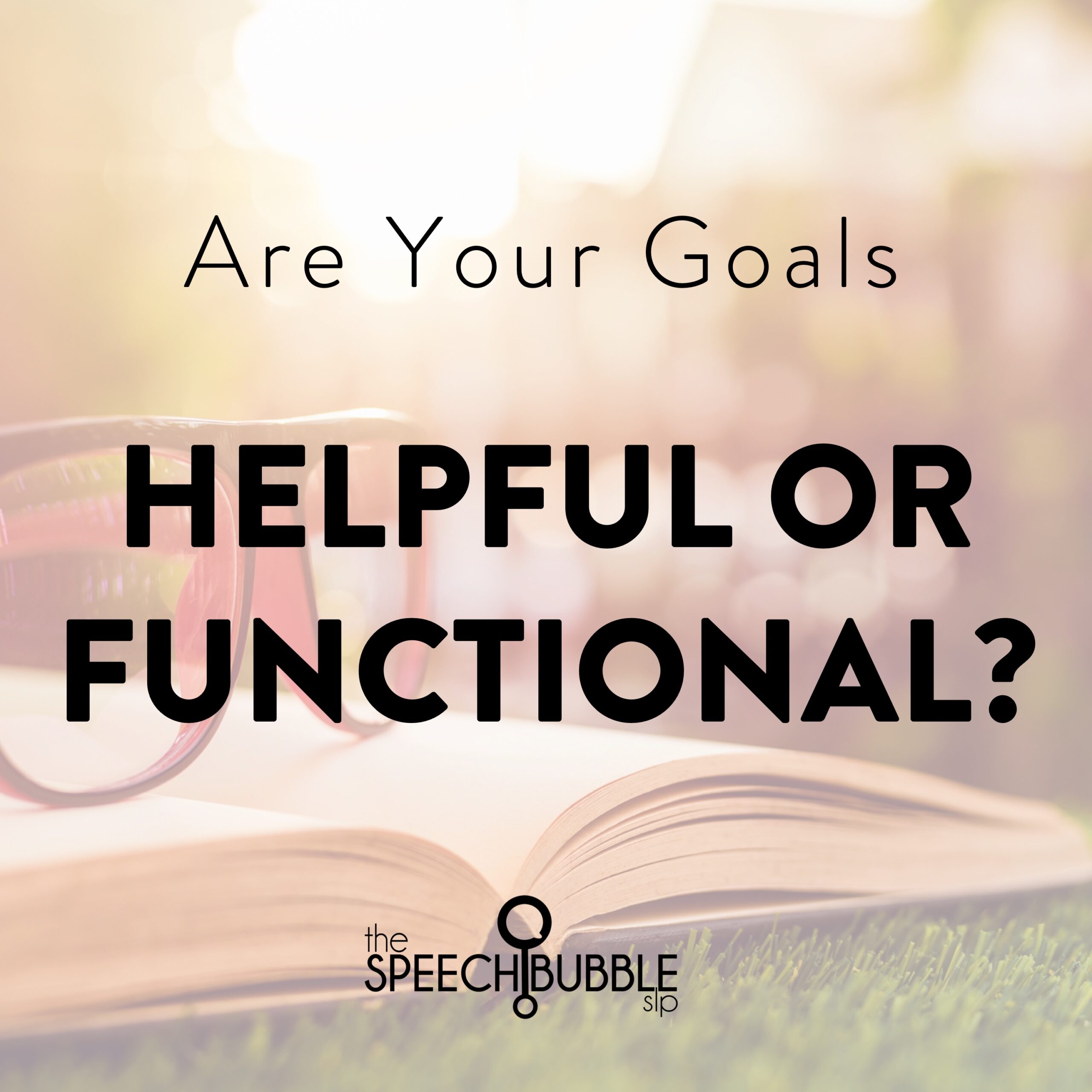Are your goals helpful or functional?