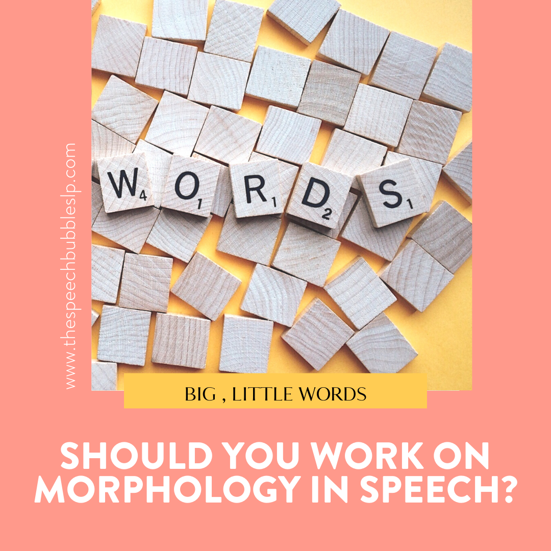SHOULD YOU BE ADDRESSING MORPHEMES IN SPEECH THERAPY?